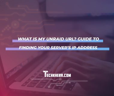 What Is My Unraid URL? Guide to Finding Your Server’s IP Address