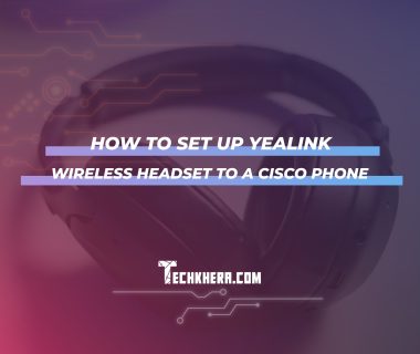 How to Set Up Yealink Wireless Headset to a Cisco Phone