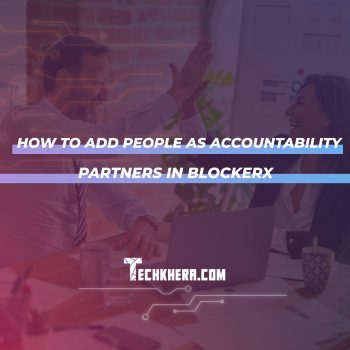 How to Add People as Accountability Partners in BlockerX