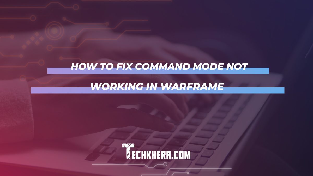 How to Fix Command Mode Not Working in Warframe