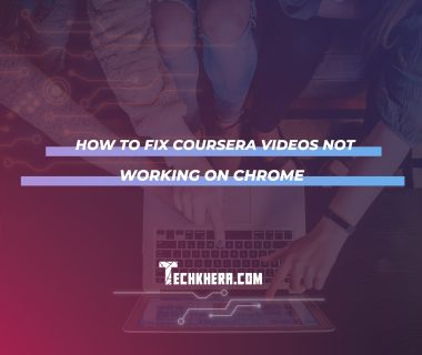 How to Fix Coursera Videos Not Working on Chrome