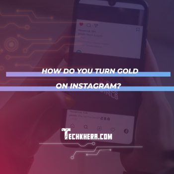 How Do You Turn Gold on Instagram?