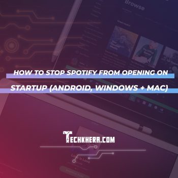 How to Stop Spotify from Opening on Startup (Android, Windows + Mac)