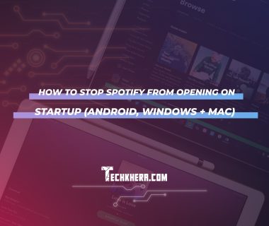 How to Stop Spotify from Opening on Startup (Android, Windows + Mac)