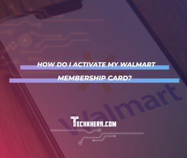 How Do I Activate My Walmart Membership Card?