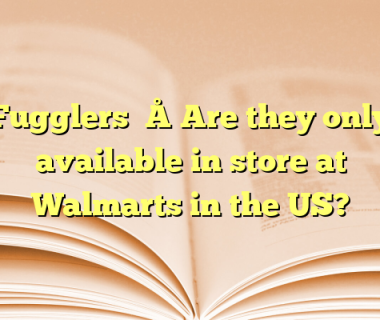 Fugglers – Are they only available in store at Walmarts in the US?