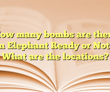 How many bombs are there in Elephant Ready or Not? What are the locations?