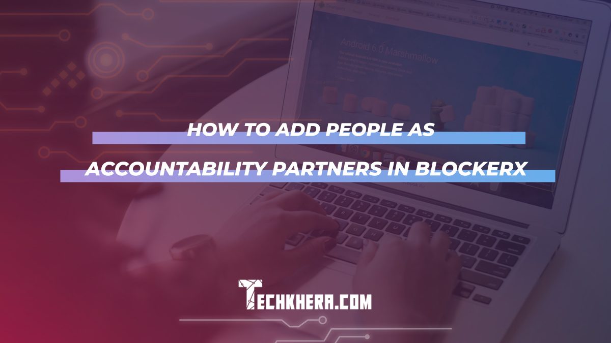 How to Add People as Accountability Partners in BlockerX