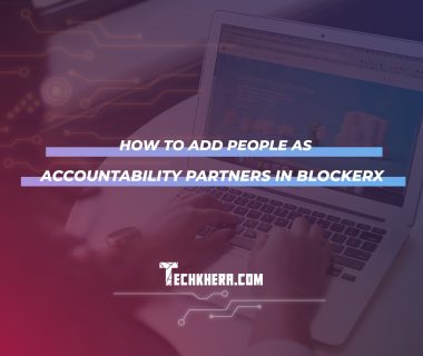 How to Add People as Accountability Partners in BlockerX