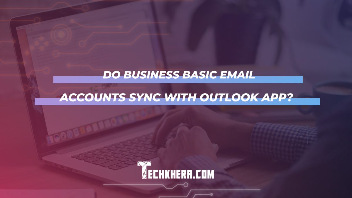 Do Business Basic Email Accounts Sync with Outlook App?