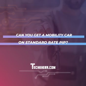 Can You Get a Mobility Car on Standard Rate PIP?