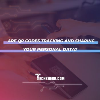 Are QR Codes Tracking And Sharing Your Personal Data?