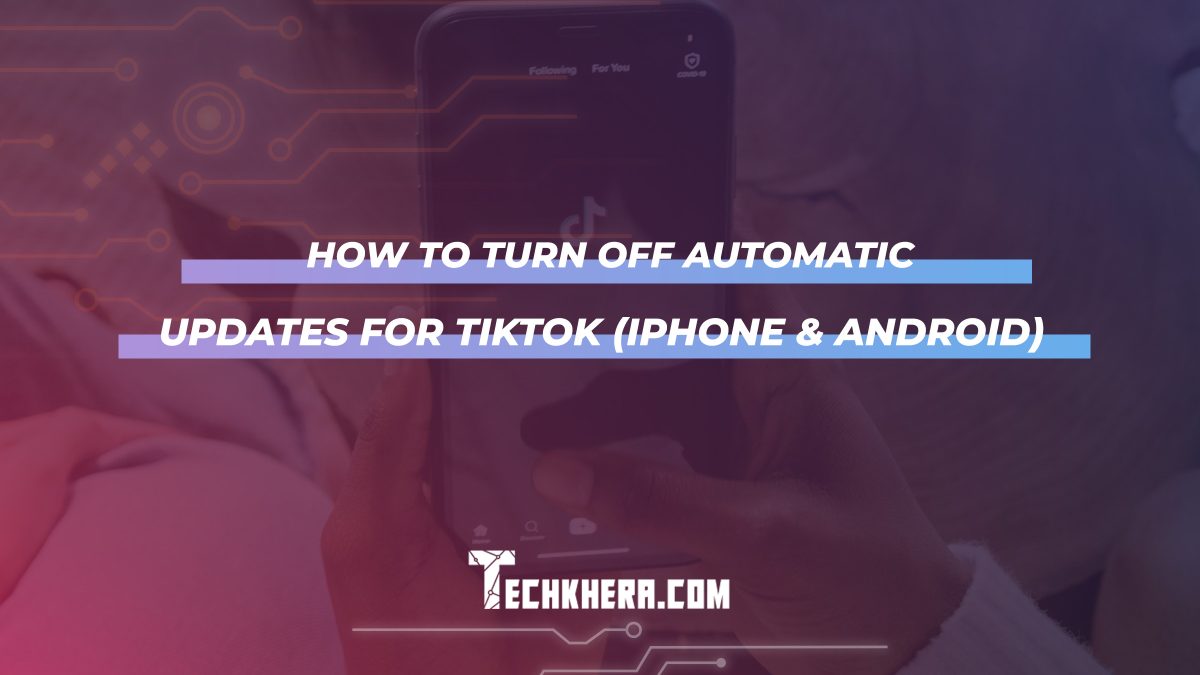 How to Turn Off Automatic Updates for TikTok (iPhone & Android)