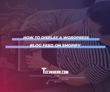 How to Display a WordPress Blog Feed on Shopify