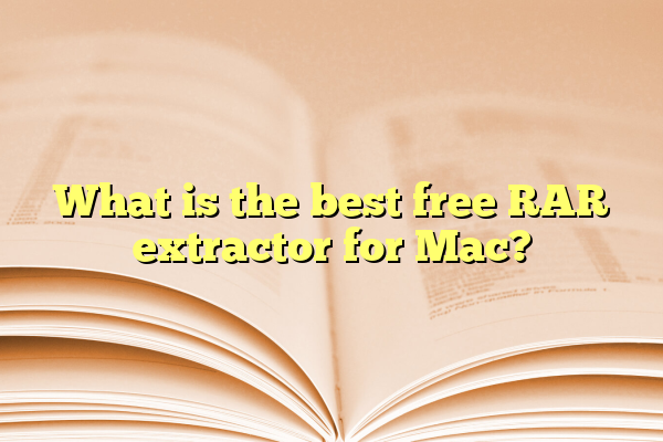 What is the best free RAR extractor for Mac?