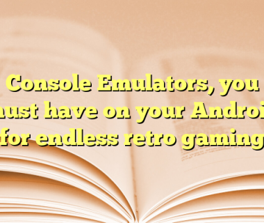 Console Emulators, you must have on your Android for endless retro gaming