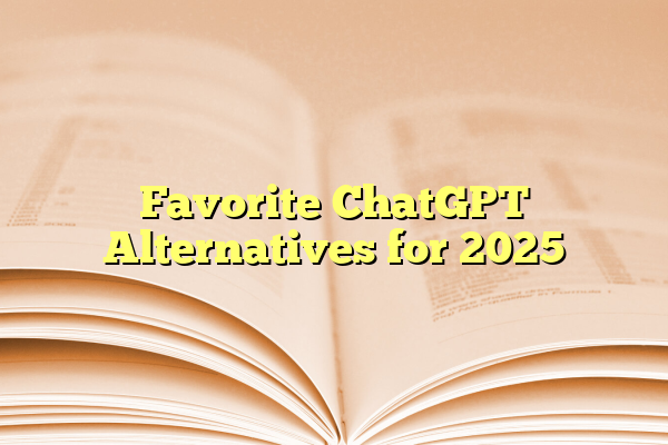 Favorite ChatGPT Alternatives for 2025
