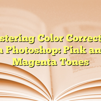Mastering Color Correction in Photoshop: Pink and Magenta Tones