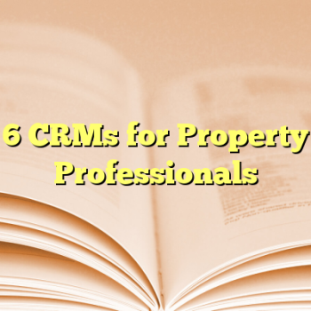 6 CRMs for Property Professionals