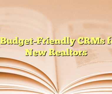8 Budget-Friendly CRMs for New Realtors