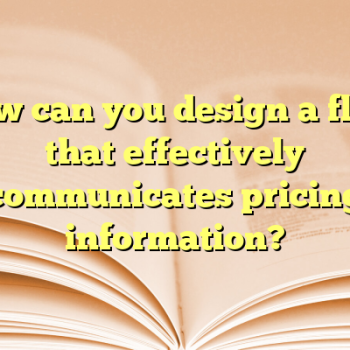 How can you design a flyer that effectively communicates pricing information?