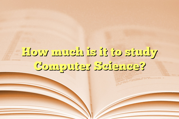 How much is it to study Computer Science?