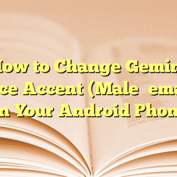 How to Change Gemini Voice Accent (Male⇌Female) on Your Android Phone