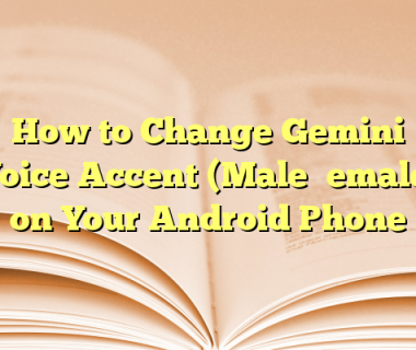 How to Change Gemini Voice Accent (Male⇌Female) on Your Android Phone