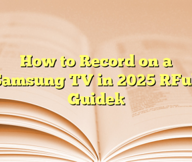 How to Record on a Samsung TV in 2025 [Full Guide]