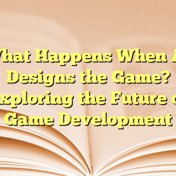 What Happens When AI Designs the Game? Exploring the Future of Game Development
