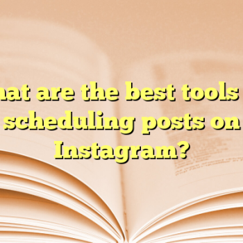What are the best tools for scheduling posts on Instagram?