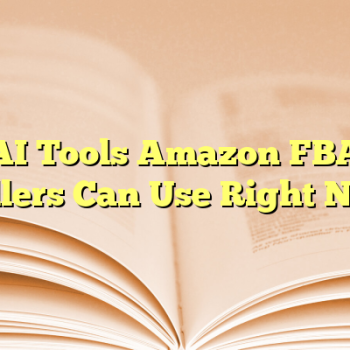 AI Tools Amazon FBA Sellers Can Use Right Now