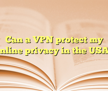 Can a VPN protect my online privacy in the USA?