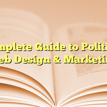 Complete Guide to Political Web Design & Marketing