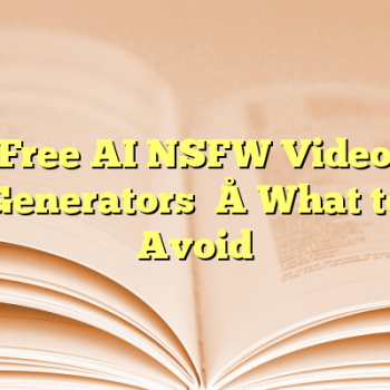 Free AI NSFW Video Generators – What to Avoid