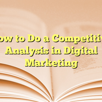 How to Do a Competitive Analysis in Digital Marketing