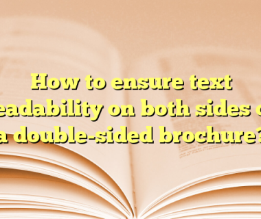 How to ensure text readability on both sides of a double-sided brochure?