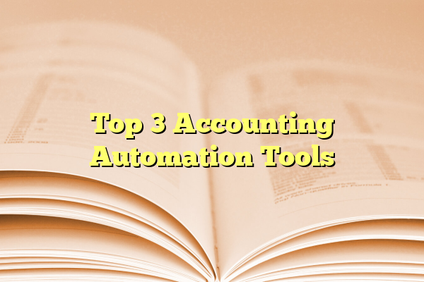 Top 3 Accounting Automation Tools
