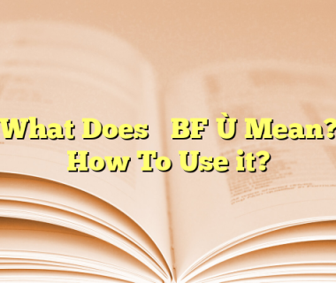 What Does “TBF” Mean? How To Use it?