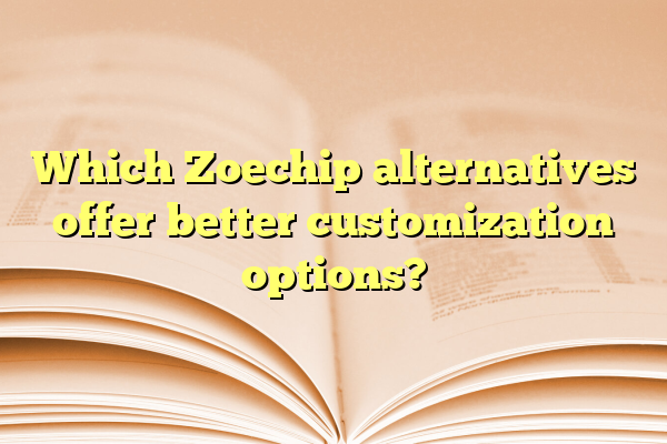 Which Zoechip alternatives offer better customization options?