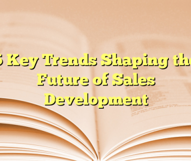 5 Key Trends Shaping the Future of Sales Development