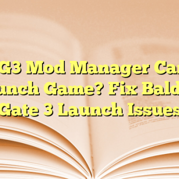 BG3 Mod Manager Can’t Launch Game? Fix Baldur’s Gate 3 Launch Issues