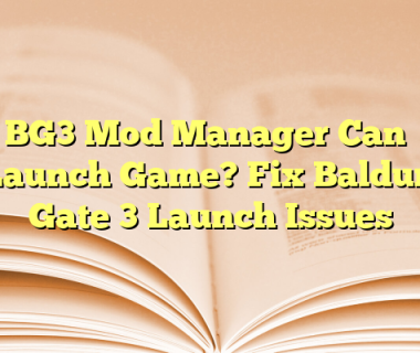 BG3 Mod Manager Can’t Launch Game? Fix Baldur’s Gate 3 Launch Issues