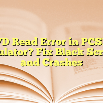 DVD Read Error in PCSX2 Emulator? Fix Black Screen and Crashes