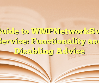 Guide to WMPNetworkSvc Service: Functionality and Disabling Advice
