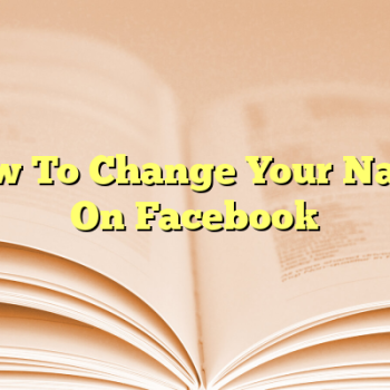 How To Change Your Name On Facebook
