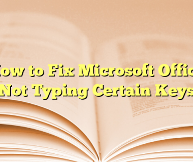 How to Fix Microsoft Office Not Typing Certain Keys