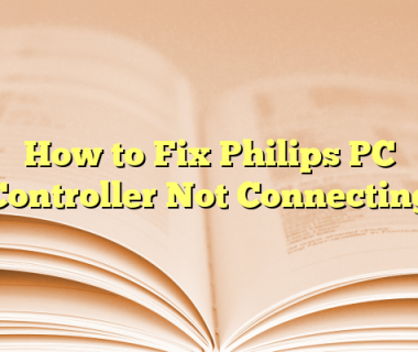 How to Fix Philips PC Controller Not Connecting