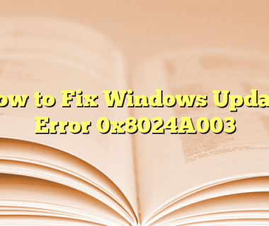 How to Fix Windows Update Error 0x8024A003