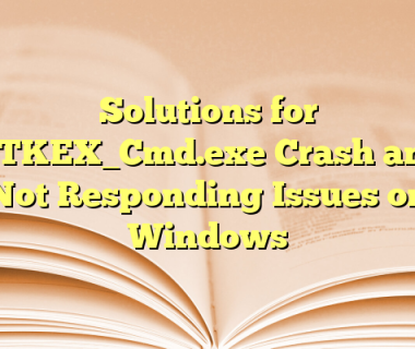 Solutions for ATKEX_Cmd.exe Crash and Not Responding Issues on Windows